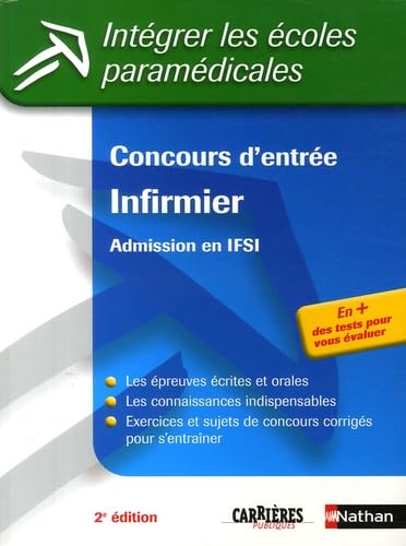 Concours d'entrée infirmier : admission en IFSI : les épreuves écrites et orales, les connaissances indispensables, exercices et sujets de concours corrigés pour s'entraîner