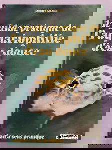 Le Guide pratique de l'aquariophilie d'eau douce