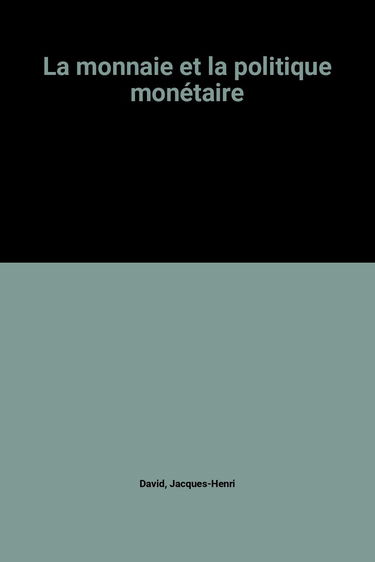 La monnaie et la politique monétaire