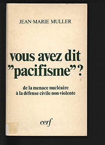 Vous avez dit `pacifisme'? : De la menace nucléaire à la défense civile non-violente