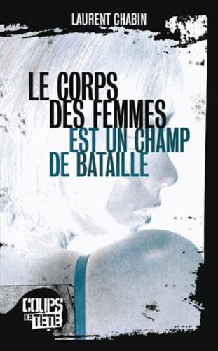 Couverture de Le Corps des femmes est un champ de bataille
