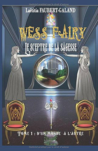 WESS FAIRY Le sceptre de la sagesse: TOME 1 : D'un monde à l'autre