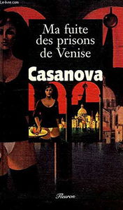 Histoire de ma fuite des prisons de Venise