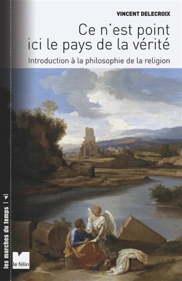 Couverture de Ce n'est point ici le pays de la vérité : introduction à la philosophie de la religion par Vincent Delecroix