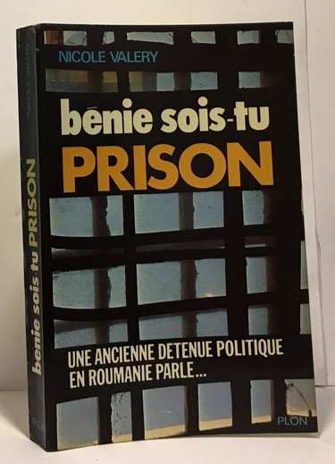 Couverture de Benie sois-tu, prison : une ancienne detenue politique en roumanie parle