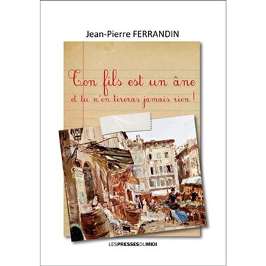 Couverture de Ton fils est un âne et tu n'en tireras jamais rien !