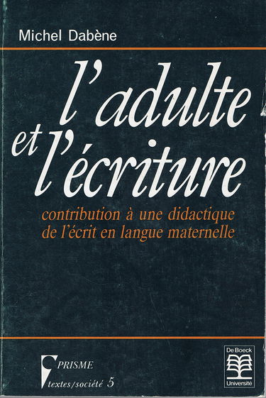 L'Adulte et l'écriture : contribution à une didactique de l'écrit en langue maternelle