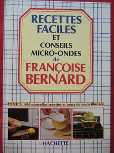 Recettes faciles 2 et conseils micro-ondes : 1000 nouvelles recettes et tours de main illustrés