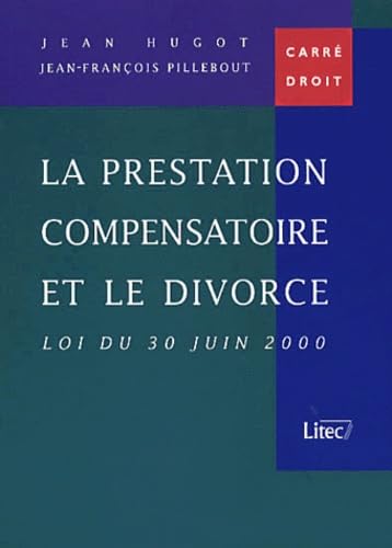 La prestation compensatoire et le divorce loi du 30 juin 2000 (ancienne édition)