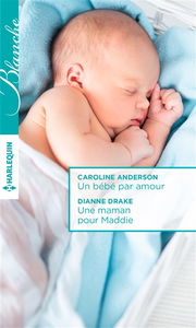 Un bébé par amour. Une maman pour Maddie