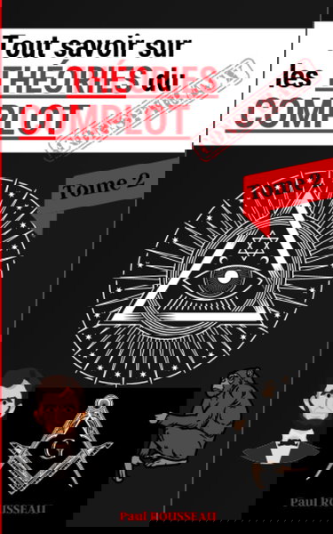 Tout savoir sur les théories du complot: Découvrez les théories du complot les plus célèbres !