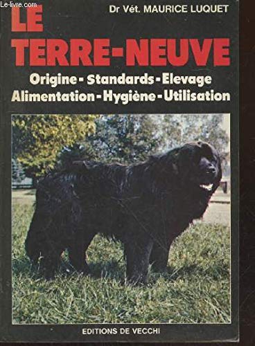 Couverture de Le Terre-Neuve : Origine, standards, élevage, alimentation, hygiène, utilisation