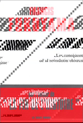 La fin de l'homme : les conséquences de la révolution biotechnique