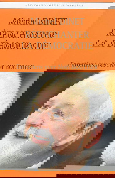 Réenchanter la démocratie : entretiens avec Noël Bouttier