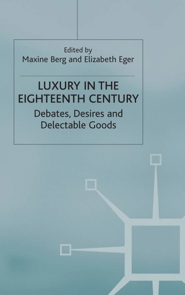 Couverture de Luxury in the Eighteenth Century: Debates, Desires and Delectable Goods