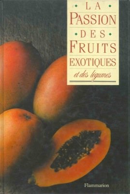 La Passion des fruits exotiques