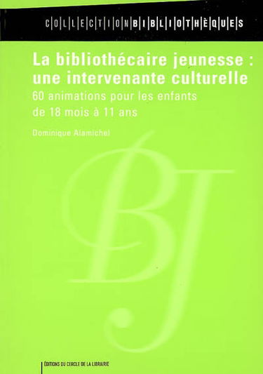 La bibliothécaire jeunesse, une intervenante culturelle : 60 animations pour les enfants de 18 mois à 11 ans