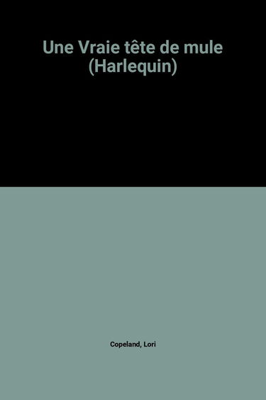 Une Vraie tête de mule (Harlequin)