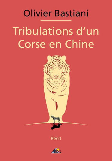 Tribulations d'un Corse en Chine : récit