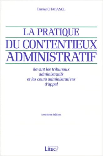 La pratique du contentieux devant les tribunaux adminstratifs 2001 3e ed. (ancienne édition)