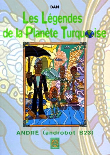 Les légendes de la planète turquoise : André (Androbot B23)