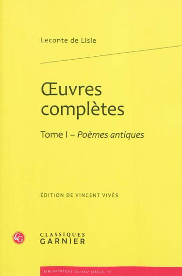 Oeuvres complètes. Vol. 1. Poèmes antiques