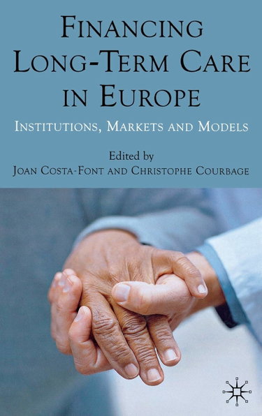 Couverture de Financing Long-Term Care in Europe: Institutions, Markets and Models