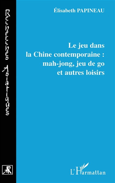 Le jeu dans la Chine contemporaine : mah-jong, jeu de go et autres loisirs