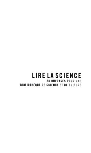 Lire la science : 88 ouvrages pour une bibliothèque de science et de culture