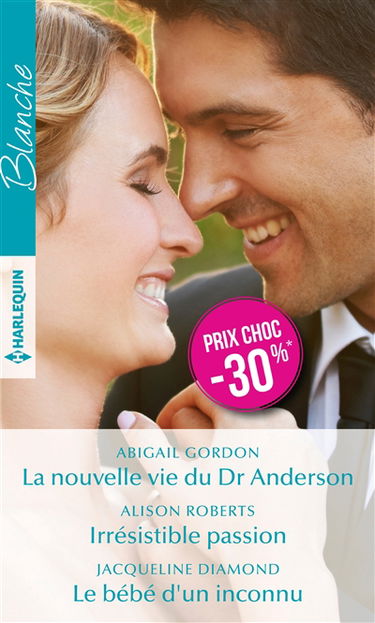 La nouvelle vie du Dr Anderson. Irrésistible passion. Le bébé d'un inconnu