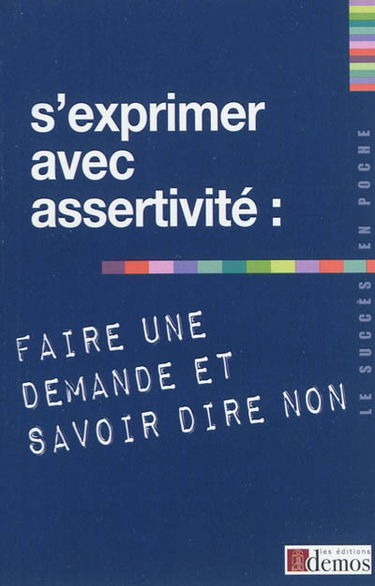 S'exprimer avec assertivité : faire une demande et savoir dire non