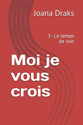 Moi, je vous crois: 3- Le temps de voir