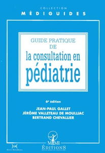 Guide pratique de la consultation en pédiatrie, sixième édition