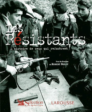 Les résistants : l'histoire de ceux qui refusèrent