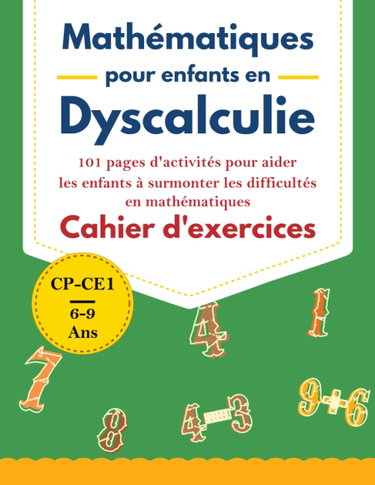 Couverture de Cahier D'exercices de Mathématiques pour Enfants en Dyscalculie: Livre de Ressources avec 101 Pages d'activités Mathématiques pour Surmonter les ... Nombres, Comparaison , Coloriage, Fractions