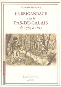 Le brigandage : dans le Pas-de-Calais de 1789 à 1815