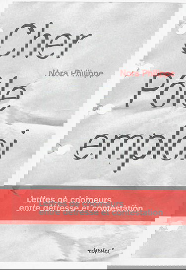 Cher Pôle emploi : lettres de chômeurs entre détresse et contestation