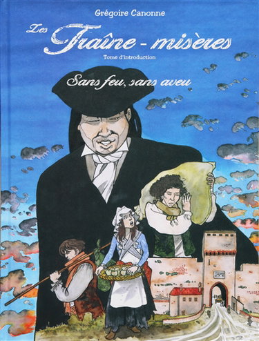 Les Traîne misères, tome d'introduction : Sans feu, sans aveu : Sans feu, sans aveu Vol. 1