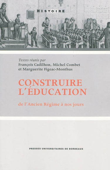 Construire l'éducation : de l'Ancien Régime à nos jours