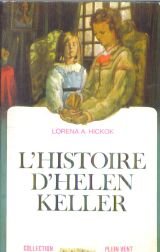 Couverture de Lorena A. Hickok. L'Histoire d'Helen Keller : The Story of Helen Keller. Traduit de l'américain par Renée Rosenthal