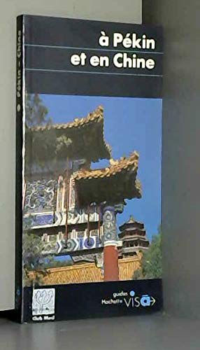 A PEKIN ET EN CHINE