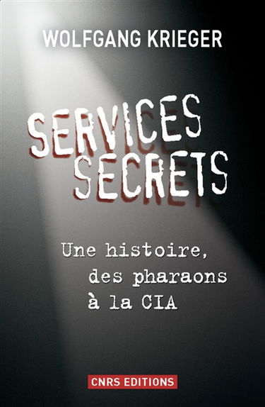Services secrets : une histoire, des pharaons à la CIA