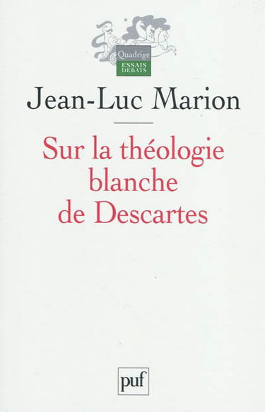Sur la théologie blanche de Descartes : analogie, création des vérités éternelles et fondement