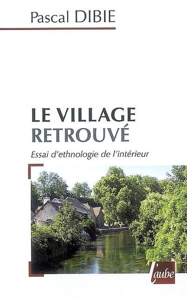 Le village retrouvé : essai d'ethnologie de l'intérieur