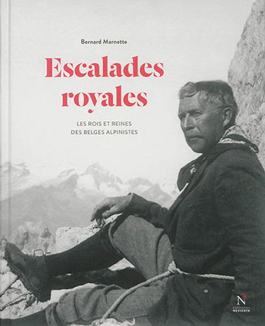 Couverture de Escalades royales : les rois et reines des Belges alpinistes