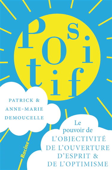 Positif : le pouvoir de l'objectivité, de l'ouverture d'esprit et de l'optimisme