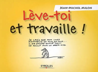 Lève-toi et travaille !