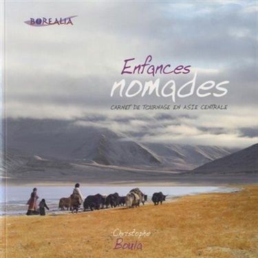 Enfances nomades : carnet de tournage en Asie centrale