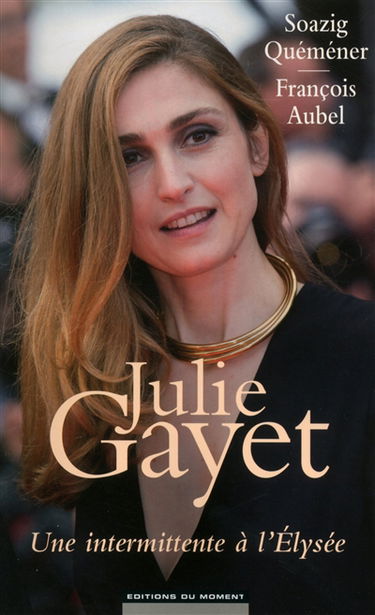 Julie Gayet : une intermittente de l'Elysée