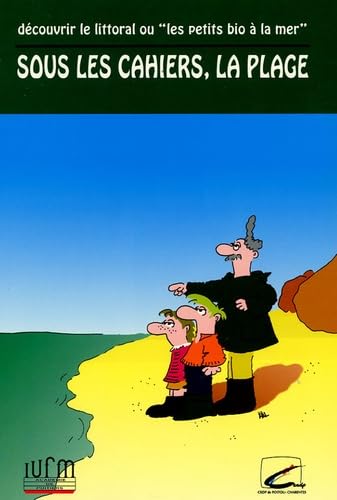 Sous les cahiers, la plage: Découvrir le littoral ou "les petits bio à la mer"